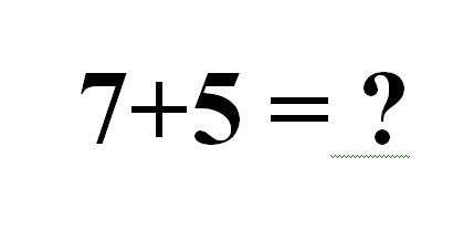 7 + 5 = 12?  ,    ! (   )